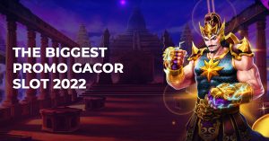 The Biggest Promo Gacor Slot 2022