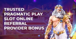 Trusted Pragmatic Play Slot Online Referral Provider Bonus