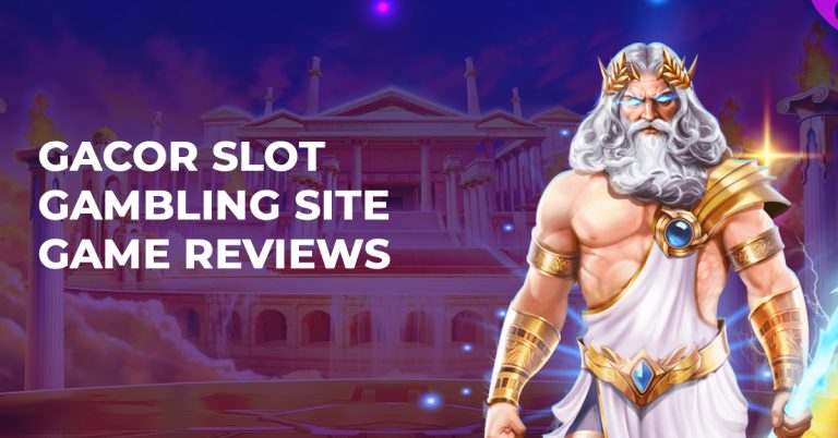 Gacor Slot Gambling Site Game Reviews